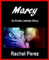 Marcy: An Erotic Story of Lesbian Submission - Rachel Perez