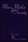 Mass Media and Society (Ablex Communication, Culture & Information Series.) - Alan Wells, Ernest A. Hakanen