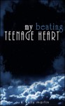 My Beating Teenage Heart - C.K. Kelly Martin