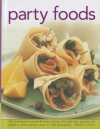 Party Foods: 320 Mouthwatering Recipes for Every Occasion, from Light Bites, Brunches and Buffets to Dinner Parties, Shown in 1000 Photographs - Bridget Jones