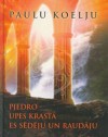 Pjedro upes krastā es sēdēju un raudāju - Edvīns Raups, Paulu Koelju, Paulo Coelho