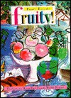 Fast! Fresh! Fruity! - Karen Greene