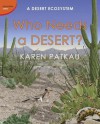 Who Needs a Desert?: A Desert Ecosystem - Karen Patkau