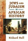 Jews and Judaism in African History - Richard Hull