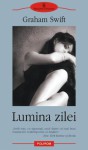 Lumina zilei - Graham Swift, Luana Schidu