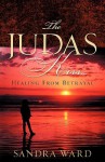 The Judas Kiss...Healing From Betrayal - Sandra Ward