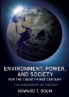 Environment, Power and Society for the Twenty-First Century: The Hierarchy of Energy - Howard T. Odum