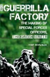 The Guerrilla Factory: The Making Of Special Forces Officers, The Green Berets - Tony Schwalm