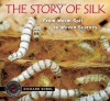 The Story of Silk: From Worm Spit to Woven Scarves - Richard Sobol