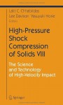 High-Pressure Shock Compression of Solids VIII: The Science and Technology of High-Velocity Impact: v. 8 (Shock Wave and High Pressure Phenomena) - L.C. Chhabildas, Lee Davison, Y. Horie