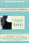 The Collected Stories of Isaac Babel - Isaac Babel, Nathalie Babel, Peter Constantine, Cynthia Ozick