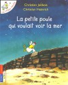 La Petite Poule Qui Voulait Voir la Mer - Christian Jolibois, Christian Heinrich