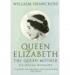 Queen Elizabeth The Queen Mother: The Official Biography - William Shawcross