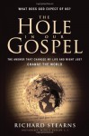 The Hole in Our Gospel: What does God expect of Us? The Answer that Changed my Life and Might Just Change the World - Richard Stearns