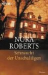 Sehnsucht Der Unschuldigen. Roman - Nora Roberts