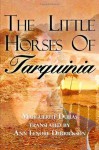 The Little Horses of Tarquinia - Marguerite Duras, translated by Ann Lenore Derrickson