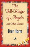 The Bell-Ringer of Angel's and Other Stories - Bret Harte