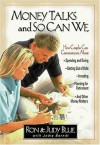 Money Talks and So Can We: How Couples Can Communicate about Spending and Giving, Getting Out of Debt, Investing, Planning for Retirement, and Ot - Ron Blue, Jodie Berndt, Judy Blue