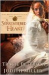 Surrendered Heart - Tracie Peterson, Judith McCoy Miller