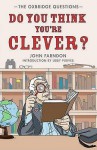 Do You Think You're Clever?: The Oxbridge Questions - John Farndon, Libby Purves