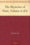 The Mysteries of Paris, Volume 6 of 6 - Eugène Sue