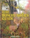 Archer's Bible Presents the Bowhunting Guide (Hunting & Shooting) - Dwight R. Schuh