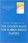 The Golden Rules for Rubber Bridge Players - Julian Pottage