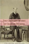 The Complete Works of Charles Dickens (with commentary, plot summaries, and biography on Dickens) - Golgotha Press, Charles Dickens