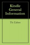 Kindle General Information - The Editors