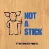 Not a Stick - Antoinette Portis