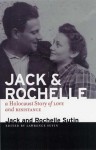 Jack and Rochelle: A Holocaust Story of Love and Resistance - Jack Sutin, Lawrence Sutin, Rochelle Sutin