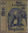 Her Ladyship's Elephant - David Dwight Wells