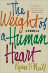 The Weight of a Human Heart: Stories - Ryan O'Neill