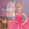 Barbie Loves Ballet - Angela Roberts, Karen Wolcott, Joe Dias