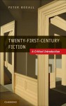 Twenty-First-Century Fiction: A Critical Introduction - Peter Boxall