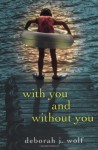 With You And Without You - Deborah J. Wolf