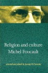 Religion and Culture - Michel Foucault, Jeremy Carrette