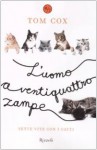 L'uomo a ventiquattro zampe. Sette vite con i gatti - Tom Cox, Roberta Zuppet