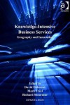 Knowledge-Intensive Business Services: Geography and Innovation - David Doloreux, Mark Freel, Richard Shearmur