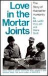 Love in the Mortar Joints: The Story of Habitat for Humanity - Millard Fuller, Diane Scott