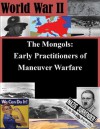 The Mongols: Early Practitioners of Maneuver Warfare - Darrel C. Benfield, U.S. Army Command and General Staff College, Kurtis Toppert