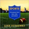 Sports: Life Lessons from Court, Field, and Gridiron - John Bytheway