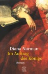 Im Auftrag des Königs : Roman - Diana Norman, Rainer Schmidt