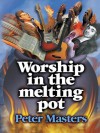 Worship in the Melting Pot - Peter Masters