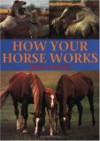 How Your Horse Works How Your Horse Works - Susan McBane