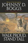 Walk Proud, Stand Tall - Johnny D Boggs