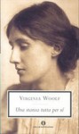 Una stanza tutta per sé - Virginia Woolf, Maria Antonietta Saracino, Nadia Fusini