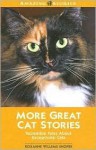 More Great Cat Stories: Incredible Tales about Exceptional Cats - Roxanne Willems Snopek