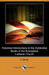 Historical Introductions to the Symbolical Books of the Evangelical Lutheran Church (Dodo Press) - F. Bente