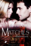 Playing With Matches (Fangly, My Dear #3) - Mardi Ballou